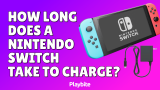 How Long Does It Take for Nintendo Switch to Charge